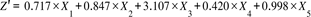 Title: Z apostrophe equals space 0.717 cross times X subscript 1 plus 0.847 cross times X subscript 2 plus 3.107 cross times X subscript 3 plus 0.420 cross times X subscript 4 plus 0.998 cross times X subscript 5 - Description: {"mathml":"<math style=\"font-family:Times New Roman;font-size:16px;\" xmlns=\"http://www.w3.org/1998/Math/MathML\"><mstyle mathsize=\"16px\"><mi>Z</mi><mo>'</mo><mo>=</mo><mo>&#xA0;</mo><mn>0</mn><mo>.</mo><mn>717</mn><mo>&#xD7;</mo><msub><mi>X</mi><mn>1</mn></msub><mo>+</mo><mn>0</mn><mo>.</mo><mn>847</mn><mo>&#xD7;</mo><msub><mi>X</mi><mn>2</mn></msub><mo>+</mo><mn>3</mn><mo>.</mo><mn>107</mn><mo>&#xD7;</mo><msub><mi>X</mi><mn>3</mn></msub><mo>+</mo><mn>0</mn><mo>.</mo><mn>420</mn><mo>&#xD7;</mo><msub><mi>X</mi><mn>4</mn></msub><mo>+</mo><mn>0</mn><mo>.</mo><mn>998</mn><mo>&#xD7;</mo><msub><mi>X</mi><mn>5</mn></msub></mstyle></math>","origin":"MathType for Microsoft Add-in"}