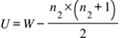Title: U equals W minus fraction numerator n subscript 2 cross times open parentheses n subscript 2 plus 1 close parentheses over denominator 2 end fraction - Description: {"mathml":"<math style=\"font-family:Times New Roman;font-size:16px;\" xmlns=\"http://www.w3.org/1998/Math/MathML\"><mstyle mathsize=\"16px\"><mi>U</mi><mo>=</mo><mi>W</mi><mo>-</mo><mfrac><mrow><msub><mi>n</mi><mn>2</mn></msub><mo>&#xD7;</mo><mfenced><mrow><msub><mi>n</mi><mn>2</mn></msub><mo>+</mo><mn>1</mn></mrow></mfenced></mrow><mn>2</mn></mfrac></mstyle></math>","origin":"MathType for Microsoft Add-in"}